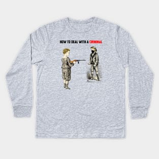 HOW TO DEAL WITH CRIMINAL Kids Long Sleeve T-Shirt